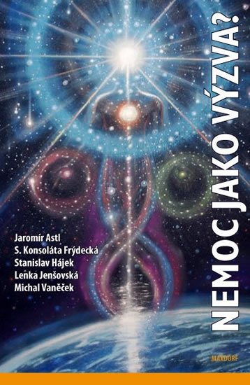 Astl Jaromír a kolektiv: Nemoc jako výzva? Astl Jaromír a kolektiv: Nemoc jako výzva?