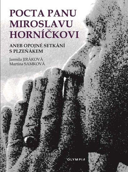 Jiráková Jarmila, Samková Martina,: Pocta panu Miroslavu Horníčkovi aneb opojné setkání s plzeňákem Jiráková Jarmila, Samková Martina,: Pocta panu Miroslavu Horníčkovi aneb opojné setkání s plzeňákem