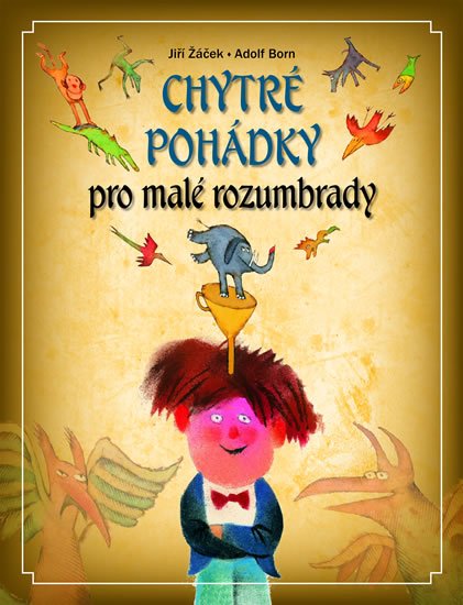 Žáček Jiří: Chytré pohádky pro malé rozumbrady Žáček Jiří: Chytré pohádky pro malé rozumbrady
