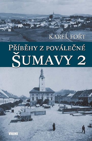 Fořt Karel: Příběhy z poválečné Šumavy 2