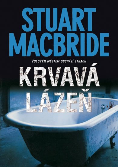 MacBride Stuart: Krvavá lázeň - Žulovým městem obchází strach