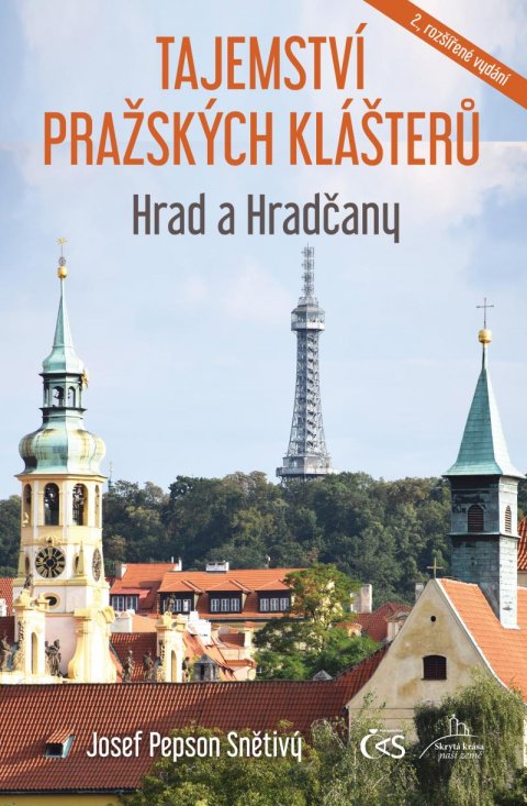Snětivý Josef Pepson: Tajemství pražských klášterů - Hrad a Hradčany Snětivý Josef Pepson: Tajemství pražských klášterů - Hrad a Hradčany