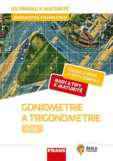 Pomykalová Eva: Matematika s nadhledem od prváku k maturitě 9. - Goniometrie a trigonometri Pomykalová Eva: Matematika s nadhledem od prváku k maturitě 9. - Goniometrie a trigonometri