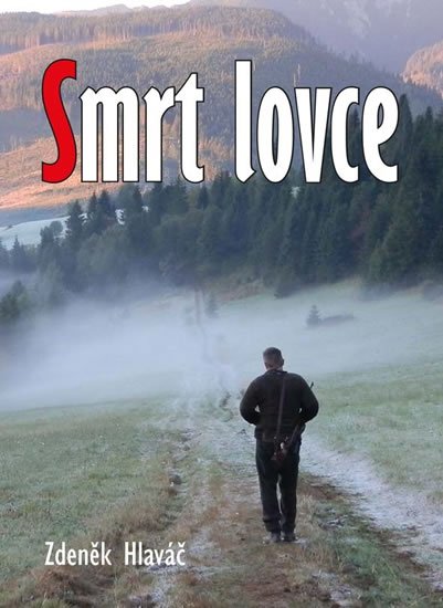 Hlaváč Zdeněk: Smrt lovce Hlaváč Zdeněk: Smrt lovce
