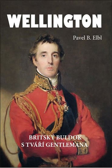 Elbl Pavel B.: Wellington - Britský buldok s tváří gentlemana Elbl Pavel B.: Wellington - Britský buldok s tváří gentlemana