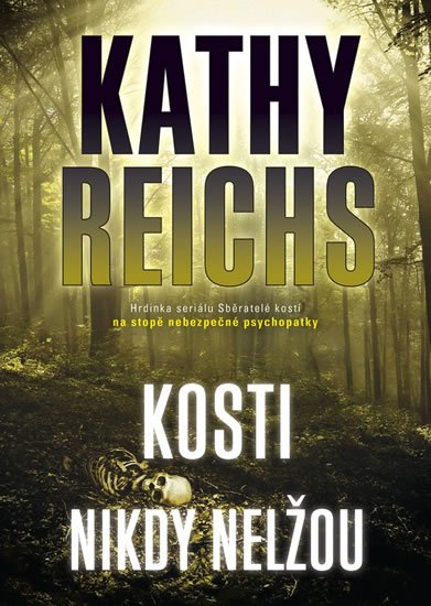 Reichs Kathy: Kosti nikdy nelžou