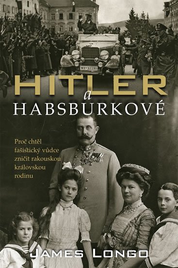 Longo James M.: Hitler a Habsburkové