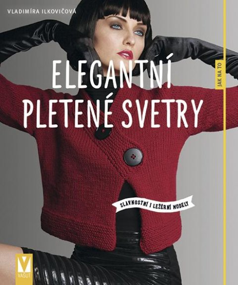 Ilkovičová Vladimíra: Elegantní pletené svetry Ilkovičová Vladimíra: Elegantní pletené svetry