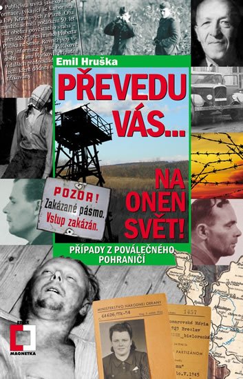 Hruška Emil: Převedu vás... Na onen svět! - Případy z poválečného pohraničí Hruška Emil: Převedu vás... Na onen svět! - Případy z poválečného pohraničí
