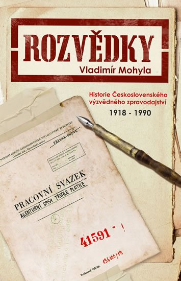 Mohyla Vladimír: Rozvědky - Historie Československého výzvědného zpravodajství 1918-1990 Mohyla Vladimír: Rozvědky - Historie Československého výzvědného zpravodajství 1918-1990
