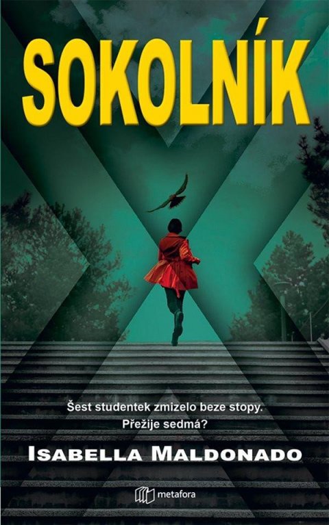 Maldonado Isabella: Sokolník - Šest studentek zmizelo beze stopy. Přežije sedmá? Maldonado Isabella: Sokolník - Šest studentek zmizelo beze stopy. Přežije sedmá?