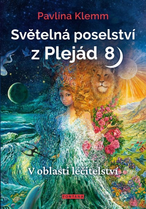 Klemm Pavlína: Světelná poselství z Plejád 8 - V oblasti léčitelství Klemm Pavlína: Světelná poselství z Plejád 8 - V oblasti léčitelství