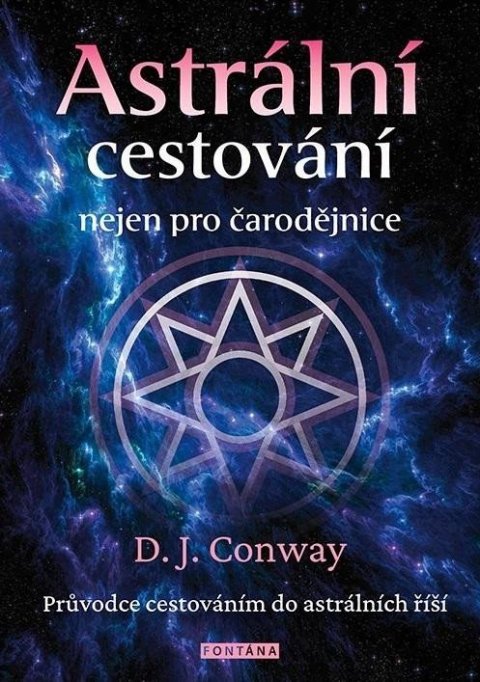 Conway D. J.: Astrální cestování nejen pro čarodějnice - Průvodce cestováním do astrálníc