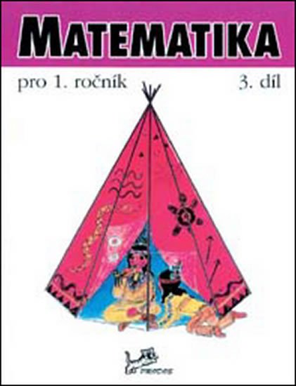 Mikulenková a kolektiv Hana: Matematika pro 1. ročník - 3. díl Mikulenková a kolektiv Hana: Matematika pro 1. ročník - 3. díl