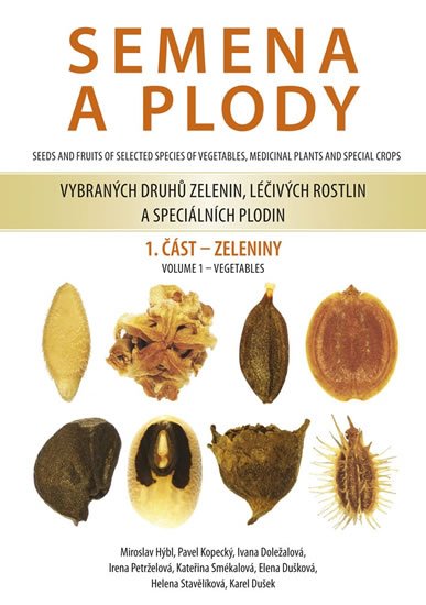 kolektiv autorů: Semena a plody vybraných druhů zelenin, léčivých rostlin a speciálních plod kolektiv autorů: Semena a plody vybraných druhů zelenin, léčivých rostlin a speciálních plod