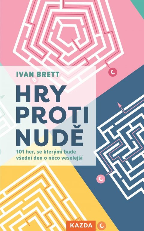 Brett Ivan: Hry proti nudě - 101 her, se kterými bude všední den o něco veselejší Brett Ivan: Hry proti nudě - 101 her, se kterými bude všední den o něco veselejší