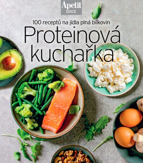 neuveden: Proteinová kuchařka - 100 receptů na jídla plná bílkovin (Edice Apetit)