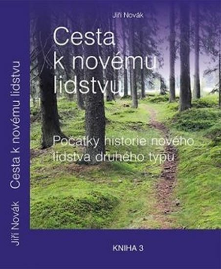 Novák Jiří: Cesta k novému lidstvu: Počátky historie nového lidstva druhého typu: Kniha