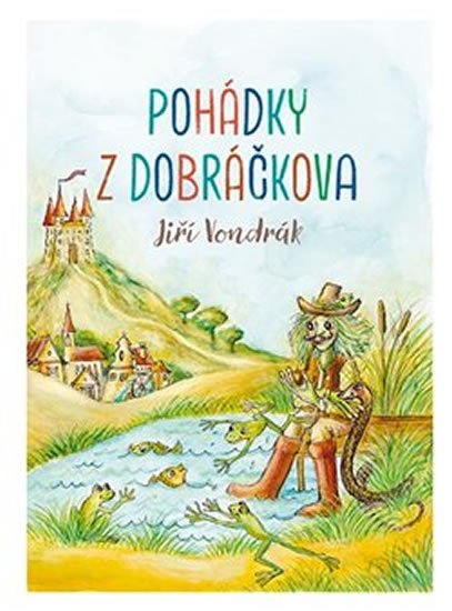 Vondrák Jiří: Pohádky z Dobráčkova Vondrák Jiří: Pohádky z Dobráčkova