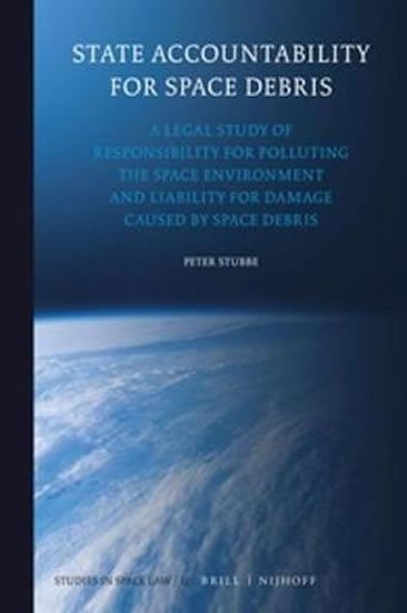 Stubbe Peter: State Accountability for Space Debris: A Legal Study of Responsibility for 
