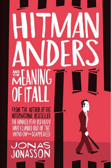 Jonasson Jonas: Hitman Anders and the Meaning of It All