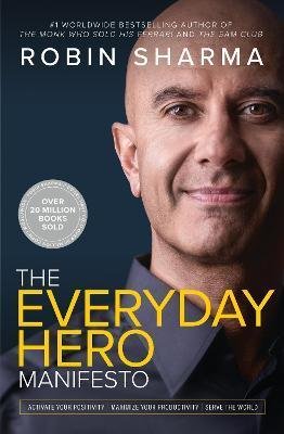 Sharma Robin S.: The Everyday Hero Manifesto