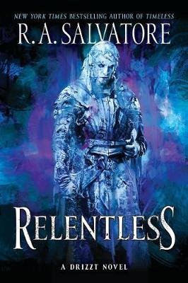 Salvatore R. A.: Relentless: A Drizzt Novel