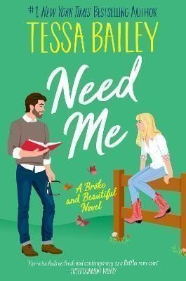 Bailey Tessa: Need Me: A Broke and Beautiful Novel