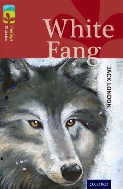 London Jack: Oxford Reading Tree TreeTops Classics 15 White Fang