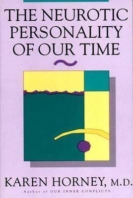 Horney Karen: The Neurotic Personality of Our Time