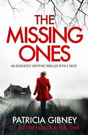 Gibneyová Patricia: The Missing Ones: An absolutely gripping thriller with a jaw-dropping twist