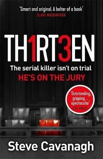Cavanagh Steve: Thirteen : The serial killer isn´t on trial. He´s on the jury