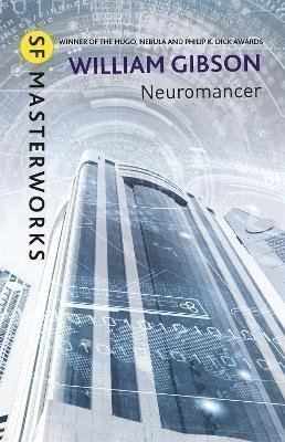 Gibson William: Neuromancer: The groundbreaking cyberpunk thriller