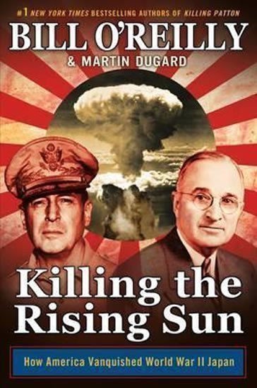 Dugard Martin: Killing the Rising Sun : How America Vanquished World War II Japan