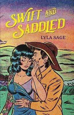 Sage Lyla: Swift and Saddled: A sweet and steamy forced proximity romance from the aut