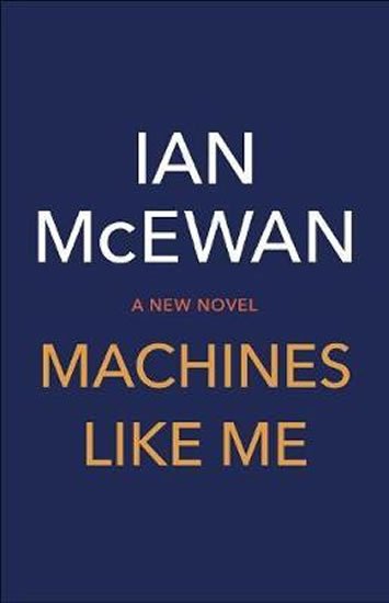 McEwan Ian: Machines Like Me McEwan Ian: Machines Like Me