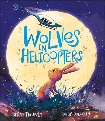 Tagholm Sarah: Wolves in Helicopters