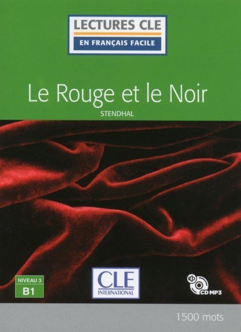 Stendhal: Le rouge et le noir - Niveau 3/B1 - Lecture CLE en français facile - Livre 