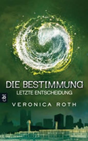 Rothová Veronica: Die Bestimmung 03 - Letzte Entscheidung : Band 3