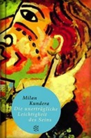Kundera Milan: Die unerträgliche Leichtigkeit des Seins
