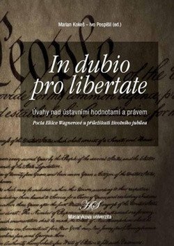 kolektiv autorů: In dubio pro libertate: Úvahy nad ústavními hodnotami a právem. Pocta Elišc