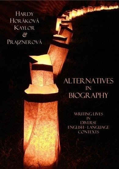 kolektiv autorů: Alternatives in Biography: Writing Lives in Diverse English-Language Contex