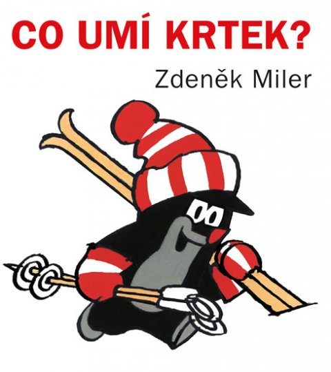 Miler Zdeněk: Co umí Krtek? Miler Zdeněk: Co umí Krtek?