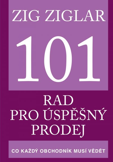 Ziglar Zig: 101 rad pro úspěšný prodej