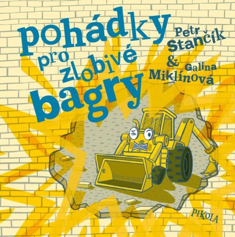Stančík Petr: Pohádky pro zlobivé bagry Stančík Petr: Pohádky pro zlobivé bagry