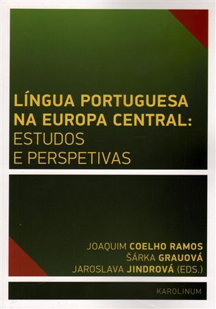Jindrová Jaroslava: Língua Portuguesa na Europa Central: estudos e perspetivas