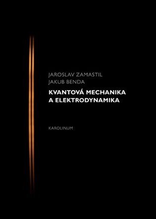 Zamastil Jaroslav: Kvantová mechanika a elektrodynamika