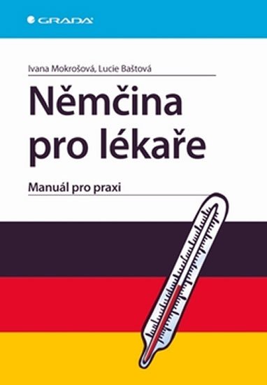 Mokrošová Ivana: Němčina pro lékaře - Manuál pro praxi Mokrošová Ivana: Němčina pro lékaře - Manuál pro praxi