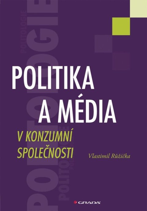 Růžička Vlastimil: Politika a média v konzumní společnosti