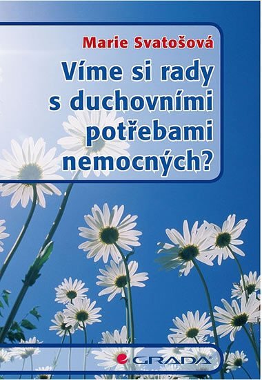 Svatošová Marie: Víme si rady s duchovními potřebami nemocných?